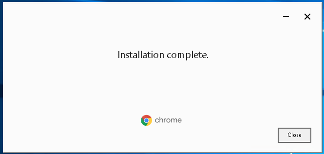 Google Chrome Installation Complete